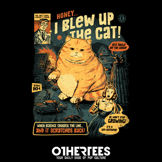 Honey I Blew Up The Cat