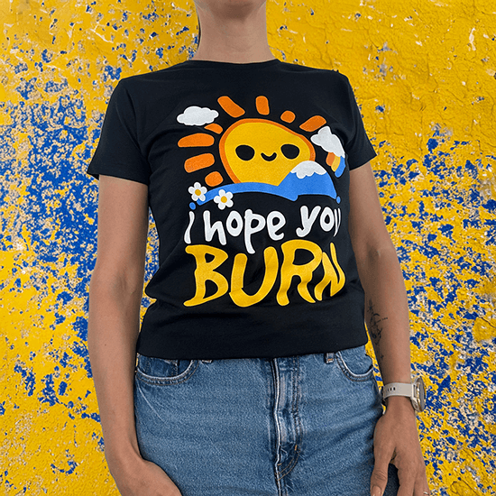 I hope you burn